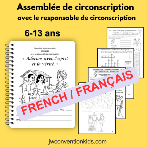 FRENCH Français 6-13ans Assemblée de circonscription  avec le responsable de circonscription « Adorons avec  l’esprit et la vérité. »  JW Assembly with CO  Printable PDF Download